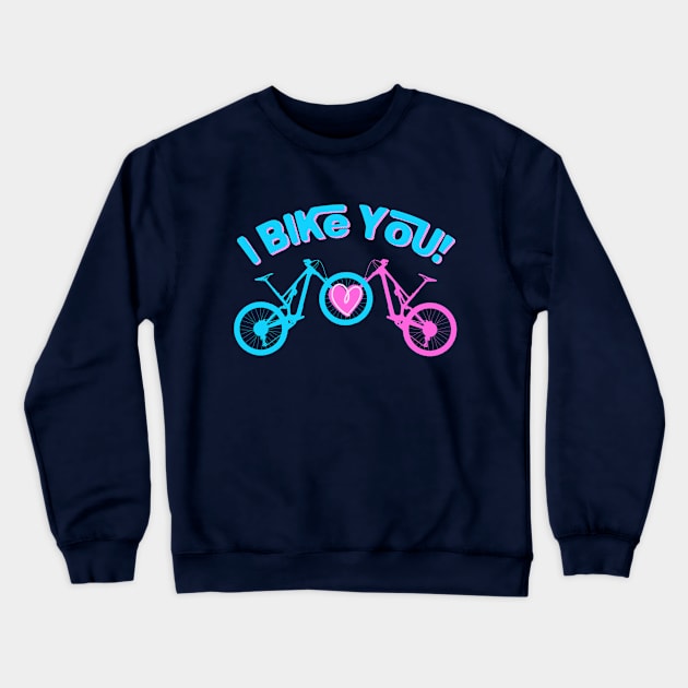 I Mountain Bike You Crewneck Sweatshirt by Crooked Skull